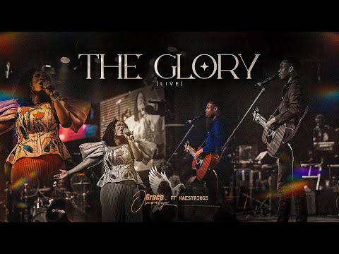The Glory (Live) - Grace Oluwaloju feat. Kaestrings