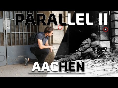 PARALLEL II - AACHEN 1944 - A WWII Then & Now Short Film