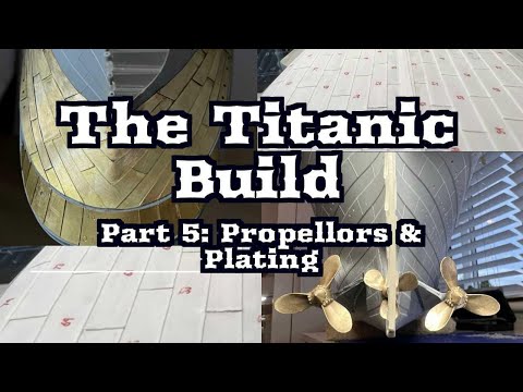 RC TITANIC Build 1:200 Scale Part 5 - Propellers, Stern & Hull Plating