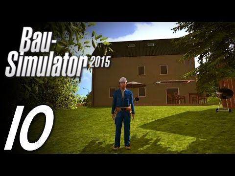 BAU-SIMULATOR 2015 | #10 | Endlich geschafft [HD] Let's Play Bau-Simulator 15