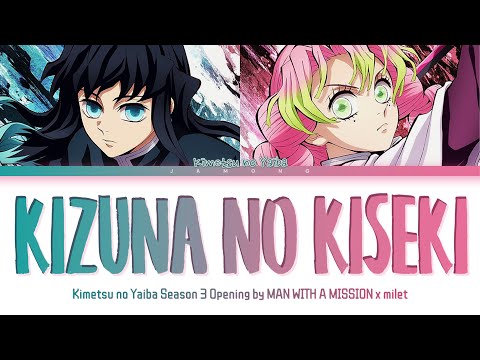 Kimetsu no Yaiba Season 3 - Opening FULL "Kizuna no Kiseki" by MAN WITH A MISSION x milet (Lyrics)
