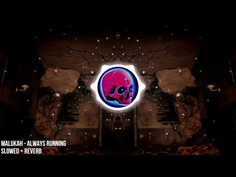 Malukah - Always Running (Slowed+Reverb)