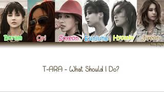 T-ARA (티아라) – What Should I Do?/Do You Know Me? (나 어떡해?) Lyrics (Han|Rom|Eng|Color Coded) #TBS