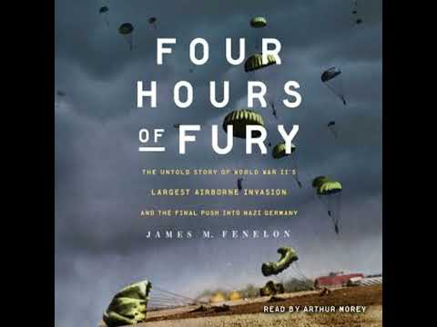 Four Hours of Fury: The Untold Story of World War II's Largest Airborne Invasion and the Final Pu...