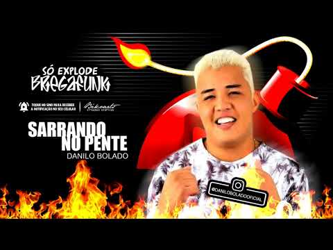 DANILO BOLADO - SARRANDO NO PENTE (SóExplodeBregaFunk) MÚSICA NOVA 2018