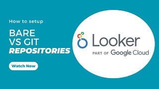 Looker Git Setup: Bare vs Git Repository | Benefits & Limitations Explained!