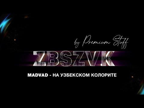 MADVAD - на узбекском колорите (ZBSZVK)