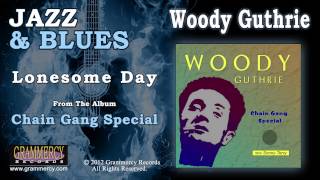 Woody Guthrie - Lonesome Day