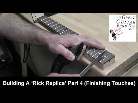 Great Guitar Build Off 2021 Building A Rick Replica - Part 4 Finishing Touches