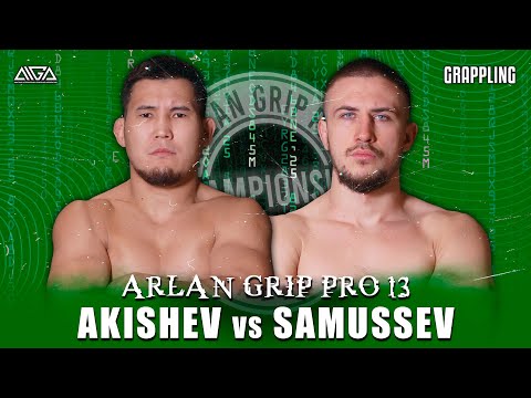 Nurzhan Akishev - Nikolay Samussev - AIGA - Arlan Grip PRO 13 - Grappling