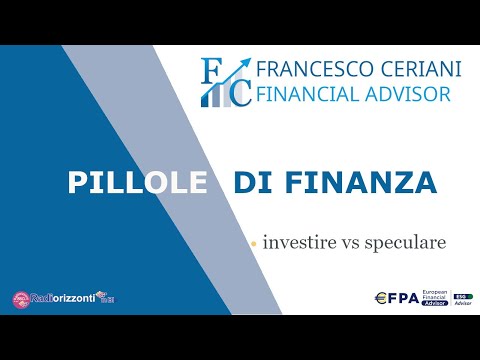 Pillole di finanza. Differenze tra "investire" e "speculare"