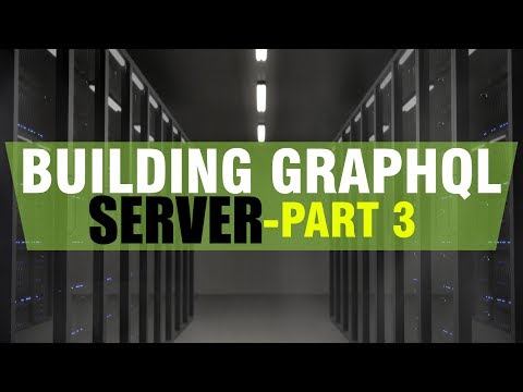 How To Build GraphQL Server | Part 3