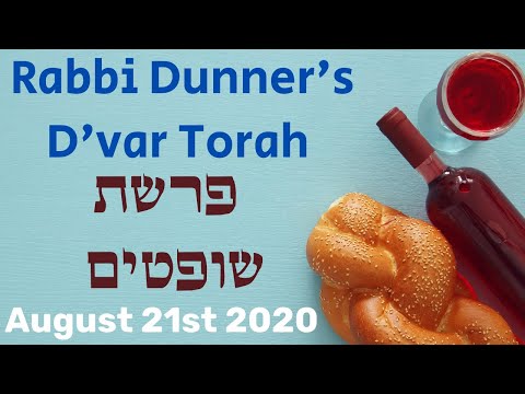Rabbi Dunner's D'var Torah - Parshat Shoftim - August 21st, 2020