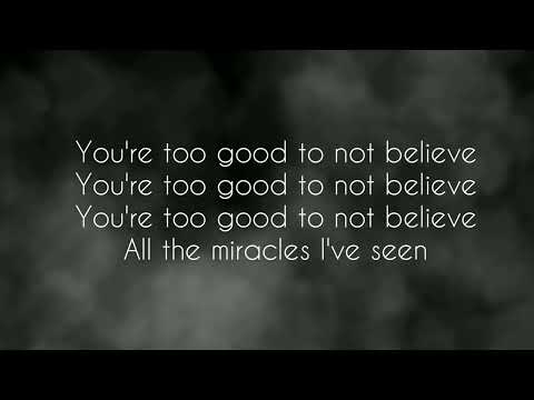Too Good To Not Believe