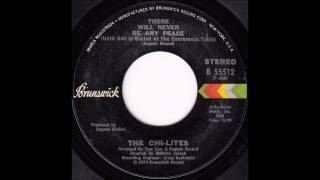 The Chi-Lites - There Will Never Be Any Peace