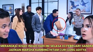 Download lagu MERANGKAI KISAH INDAH HARI INI SELASA 03 FEBRU! SANDRA JADIKAN MARSHA KAMBING HITAM CURI UANG ADITYA mp3 Download lagu MERANGKAI KISAH INDAH HARI INI SELASA 03 FEBRU! SANDRA JADIKAN MARSHA KAMBING HITAM CURI UANG ADITYA mp3