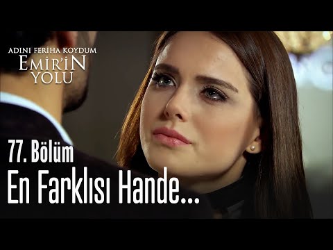 En farklısı Hande... - Adını Feriha Koydum Emir'in Yolu 77. Bölüm