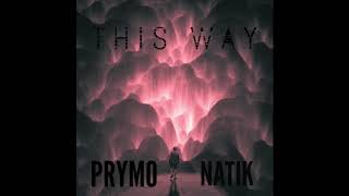 NATIK &amp; PRYMO - &quot;This Way&quot;