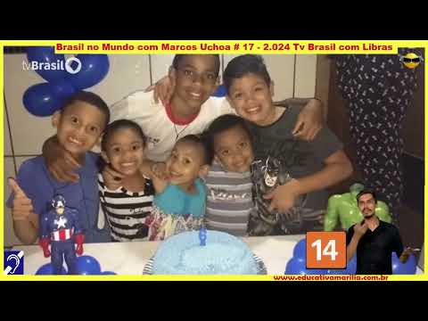 Tv Educativa Brasil no Mundo com Marcos Uchoa  - # 17 -  2 024 Tv Brasil com Libras