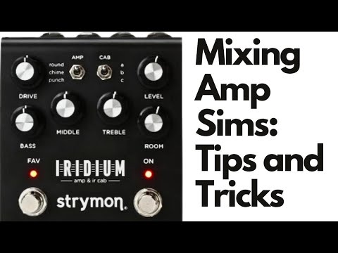 How to Achieve Great Results with Amp Sims: My Mixing Process