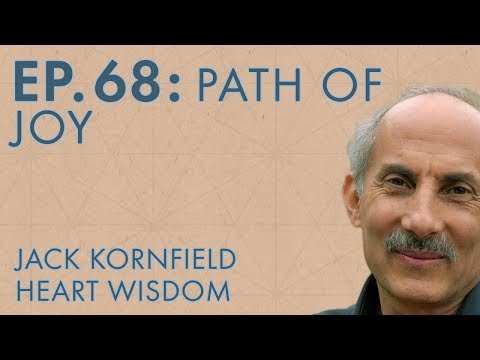 Jack Kornfield – Ep. 68 – Path of Joy