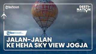 DESTINATION UPDATE: Jalan-jalan ke HeHa Sky View, Wisata Instagramable di Jogja