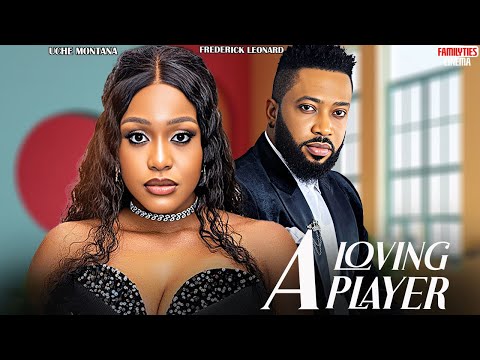 LOVING A PLAYER - UCHE MONTANA, FREDERICK LEONARD - Nigerian Movie
