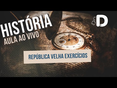 História - República Velha Exercícios Enem - Aula ao vivo