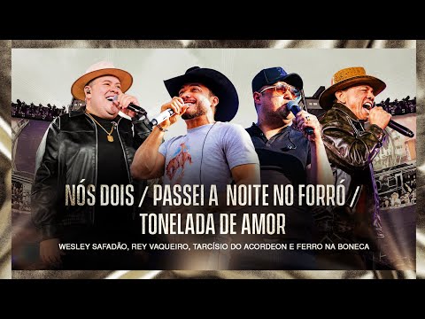 Wesley Safadão,Rey Vaqueiro,Tarcísio do Acordeon e FerroNaBoneca-Nós Dois/Passei A Noite No Forró...