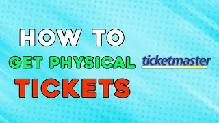 How To Get Physical Tickets From Ticketmaster (Easiest Way)