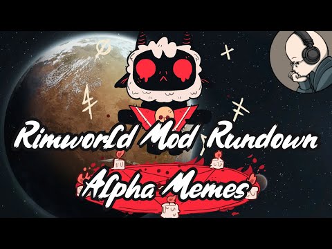 Alpha Memes - Rimworld Mod Rundown [1.5]