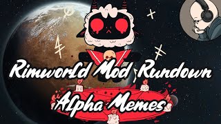 Alpha Memes - Rimworld Mod Rundown [1.5]