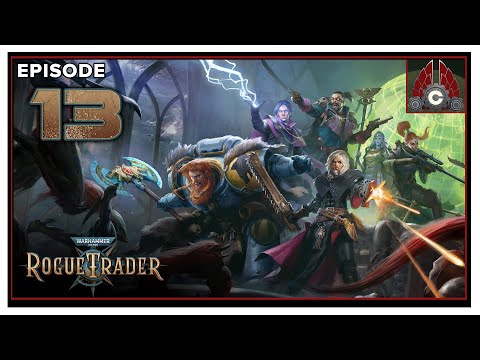 CohhCarnage Plays Warhammer 40,000: Rogue Trader (Alpha) - Episode 13