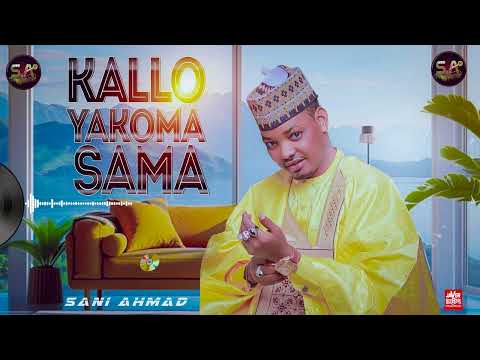 KALLO YA KOMA SAMA OFFICIAL AUDIO MUSIC BY SANI AHMAD 2026