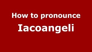 How to pronounce Iacoangeli