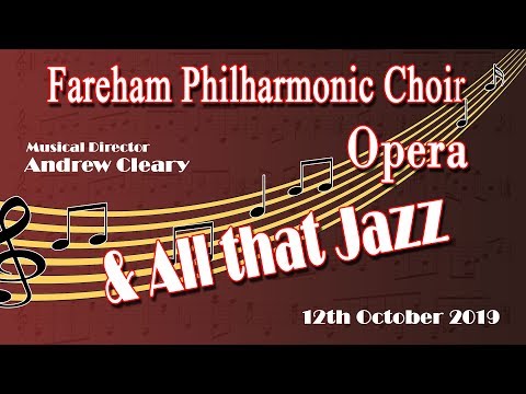 Highlights - Opera & All That Jazz   (Fareham Philharmonic Choir)