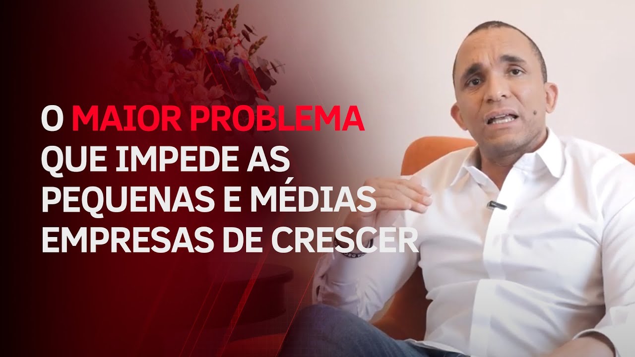 O MAIOR PROBLEMA QUE IMPEDE AS PEQUENAS E MÉDIAS EMPRESAS DE CRESCER