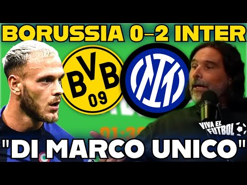 ADANI GOES CRAZY FOR DI MARCO: "THE BEST IN EUROPE ON THE WING" BORUSSIA-INTER 0 2 VIVA EL FUTBOL
