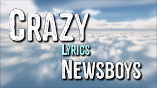 Crazy - newsboys [Lyrics] HD