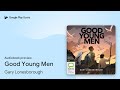 Good Young Men By Gary Lonesborough Audiobook Preview