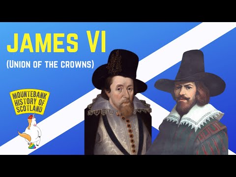 Mountebank History of Scotland - #28 James VI (Union of the Crowns)