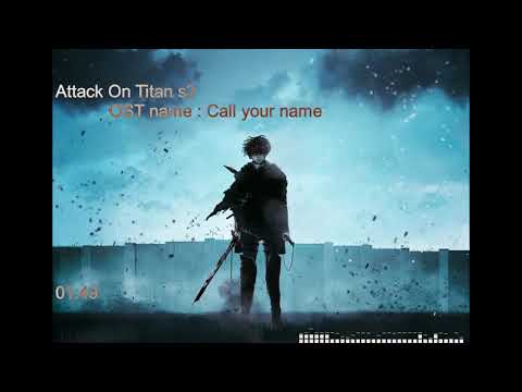 Attack On Titan season 3 s3 Call your name OST original soundtrack By Hiroyuki Sawano