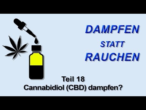 Dampfen statt Rauchen Teil 18 - Cannabidiol (CBD) dampfen?