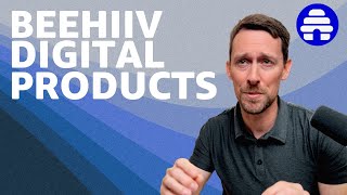 How to sell digital products on beehiiv
