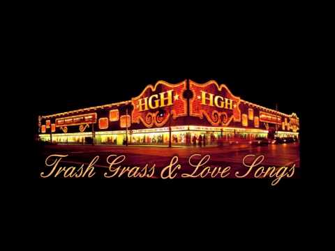 HGH - Trash Grass & Love Songs (full album)