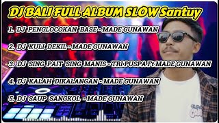 Download lagu DJ BALI FULL ALBUM SPECIAL MADE GUNAWAN SLOW BASS Santuy (tanpa iklan) mp3