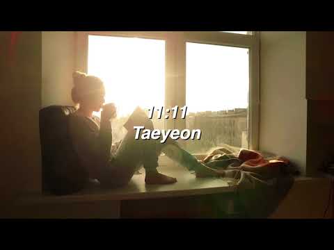 11:11 by Taeyeon if you're sitting by the window reading a book.