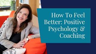 Book Review: How To Feel Better: Positive Psychology & Coaching