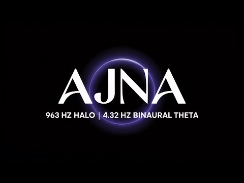 AJNA | 963 Hz HALO | 4.32 Hz BINAURAL THETA