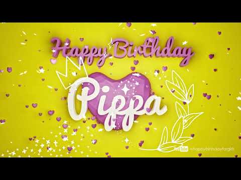 PIPPA Birthday Song – Happy Birthday Pippa